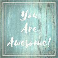 "You Are Awesome"